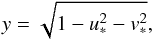 \begin{equation} y = \sqrt{1 - \uo^2 - \vo^2} , \label{141230c} \end{equation}