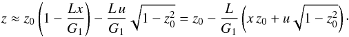 \begin{eqnarray} z \approx z_0 \left(1-\frac{L x}{G_1} \right) - \frac{L \, u}{G_1} \sqrt{1-z_0^2} = z_0 - \frac{L}{G_1} \left( x \, z_0 + \ui \sqrt{1-z_0^2} \right) \cdot \label{141226d} \end{eqnarray}