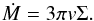 \begin{equation} \dot{M} = 3 \pi v \Sigma. \end{equation}