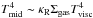 \hbox{$T_{\rm mid}^4 \sim \kappa_{\rm R} \Sigma_{\rm gas} T_{\rm visc}^4$}