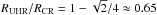 \hbox{$R_{\rm UHR}/R_{\rm CR} = 1 - \sqrt2/4 \approx 0.65$}