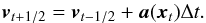 \begin{equation} \vec{v}_{t+1/2} = \vec{v}_{t-1/2} + \vec{a}(\vec{x}_{t})\Delta{}t. \end{equation}