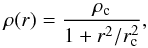 \begin{equation} \rho(r)=\frac{\rho_{\rm c}}{1+r^2/r_{\rm c}^2},\label{eq:pseudo} \end{equation}