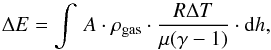 \begin{equation} \Delta E = \int\,A \cdot \rho_{\rm gas} \cdot \frac{R \Delta T}{\mu (\gamma-1)} \cdot {\rm d}h , \label{eq2} \end{equation}