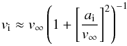 \begin{equation} v_\mathrm{i} \approx v_\infty \left( 1+ \left[\frac{a_\mathrm{i}}{v_\infty}\right]^2 \right)^{-1} \end{equation}