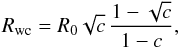 \begin{equation} R_\mathrm{wc} = R_0 \sqrt{c} \,\frac{1-\sqrt{c}}{1-c} , \label{eqn:windcoll} \end{equation}