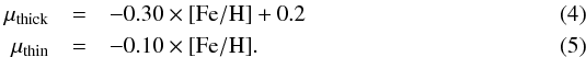 \begin{eqnarray} \mu_{\rm thick}&=&-0.30 \times {\rm [Fe/H]} + 0.2 \label{eqn:thick_enhancement_model}\label{eqn:prior_thick}\\ \mu_{\rm thin}&=&-0.10 \times {\rm [Fe/H]}. \label{eqn:thin_enhancement_model}\label{eqn:prior_thin} \end{eqnarray}