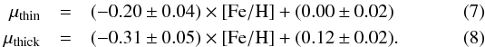 \begin{eqnarray} \mu_{\rm thin}&=&(-0.20 \pm 0.04) \times {\rm [Fe/H]} + (0.00 \pm 0.02)\\ \mu_{\rm thick}&=&(-0.31 \pm 0.05) \times {\rm [Fe/H]} + (0.12 \pm 0.02). \end{eqnarray}