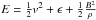 \hbox{$E = \frac{1}{2}v^2 + \epsilon + \frac{1}{2}\frac{B^2}{\rho}$}