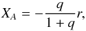 \begin{equation} X_A = -\frac{q}{1+q}r, \end{equation}