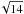 \hbox{$\!\sqrt{14}$}
