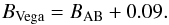 \begin{equation} B_{\rm Vega} = B_{\rm AB} + 0.09 . \label{equation:VegaAB} \end{equation}