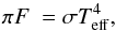 \appendix \setcounter{section}{1} \begin{equation} \pi F~= \sigma T_\mathrm{eff}^4 \label{piFluxTeff} , \end{equation}