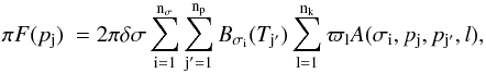 \appendix \setcounter{section}{1} \begin{equation} \pi F(p_\mathrm{j})~= 2\pi \delta \sigma \sum\limits_\mathrm{i=1}^\mathrm{{n_\mathrm{\sigma}}}\sum\limits_\mathrm{j'=1}^\mathrm{n_\mathrm{p}} B_{\sigma_{\mathrm{i}}}(T_\mathrm{j'}) \sum\limits_\mathrm{l=1}^\mathrm{n_\mathrm{k}} \varpi_\mathrm{l} A(\sigma_\mathrm{i},p_\mathrm{j},p_\mathrm{j'},l) , \label{piflux} \end{equation}