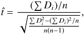 \begin{equation} \textit{\^{t}}=\frac{(\sum D_{i})/n}{\sqrt{\frac{\sum D^{2}_{i}-(\sum D_{i})^{2}/n}{n(n-1)}}}, \end{equation}