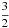 \hbox{$\dfrac32$}