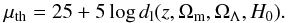 \begin{equation} \label{eq:no12} \mu_{\rm th} = 25 + 5 \log d_{\rm l}(z,\Omega_{\rm m},\Omega_{\Lambda},H_0) . \end{equation}
