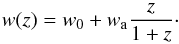 \begin{equation} \label{eq:wz} w(z) = w_0 + w_{\rm a} \frac{z}{1+z}\cdot \end{equation}
