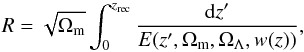 \begin{equation} \label{eq:no19} R = \sqrt{\Omega_{\rm m}} \int_0^{z_{\rm rec}} \frac{{\rm d} z'}{E(z',\Omega_{\rm m}, \Omega_{\Lambda}, w(z))}, \end{equation}