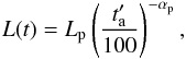 \appendix \setcounter{section}{2} \begin{equation} \label{eq:no6} L(t)=L_{\rm p} \left(\frac{t^\prime_{\rm a}}{100}\right)^{-\alpha_{\rm p}}, \end{equation}