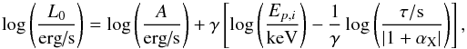 \begin{equation} \label{eq:no7} \log \left(\frac{L_0}{\textnormal{erg/s}}\right) = \log \left(\frac{A}{\textnormal{erg/s}}\right) + \gamma\left[ \log \left(\frac{E_{p,i}}{\textnormal{keV}}\right) - \frac{1}{\gamma}\log \left(\frac{\tau/\textnormal{s}}{|1+\alpha_{\rm X}|}\right)\right] , \end{equation}
