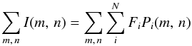 \begin{equation} \sum_{m,\,n}I(m,\,n) = \sum_{m,\,n} \sum_i^N F_iP_i(m,\,n) \end{equation}