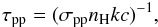 \begin{eqnarray} \tau_{\rm pp} = (\sigma_{\rm pp} n_{\rm H} k c)^{-1}, \end{eqnarray}
