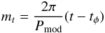$$ m_t=\frac{2\pi}{P_{\rm mod}}(t-t_{\phi}) $$