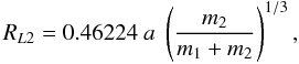 $$ R_{L2}=0.46224\;a\;\left(\frac{m_2}{m_1+m_2}\right)^{1/3}, $$