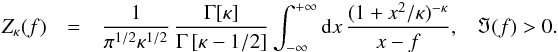 \begin{eqnarray} Z_{\kappa}(f) &= & {1 \over \pi^{1/2} \kappa^{1/2}} \, {\Gamma [\kappa] \over \Gamma \left[\kappa - 1/2\right]} \int_{-\infty}^{+\infty} {\rm d}x \, {(1+x^2/\kappa)^{- \kappa } \over x - f}, \; \;\; \Im (f) > 0. \label{e15} \end{eqnarray}