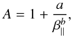 \begin{eqnarray} A = 1 + {a \over \beta_{\parallel}^b}, \label{e16} \end{eqnarray}