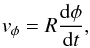 \begin{eqnarray} v_{\phi} = R\frac{\mathrm{d}\phi}{\mathrm{d}t},\nonumber \end{eqnarray}
