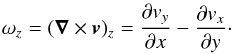 \begin{eqnarray} \omega_z=(\vec{\nabla} \times \vec{v})_{z} = \frac{\partial v_y}{\partial x} - \frac{\partial v_x}{\partial y}\cdot\nonumber \end{eqnarray}
