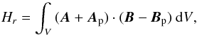 \begin{equation} H_{r}= \int_{V}{(\vec{A}+\vec{A}_{\rm p}) \cdot (\vec{B} - \vec{B}_{\rm p})\text{ }\mathrm{d}V}, \label{eq:rotrelhelicity} \end{equation}