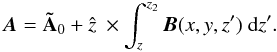 \begin{eqnarray} \vec{A} = {\text{\bf\~{A}}}_{0}+ \hat{z}~\times \int_{z}^{z_2}{\vec{B}(x,y,z')~\mathrm{d}z'}.\nonumber \end{eqnarray}