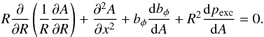\begin{equation} R\frac{\partial}{\partial R}\left(\frac{1}{R}\frac{\partial A}{\partial R}\right)+\frac{\partial^2A}{\partial x^2} + b_{\phi}\frac{{\rm d}b_{\phi}}{{\rm d}A}+R^2\frac{{\rm d}p_{\text{exc}}}{{\rm d}A} = 0.\label{eq:rotgradshaf2} \end{equation}