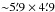 \hbox{${\sim}5\farcm9\times4\farcm9$}