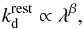 \begin{equation} k_{\rm d}^{\rm{rest}}\propto\lambda^\beta, \end{equation}