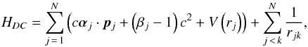 \begin{equation} \label{eg:MCDF} H_{DC} = \sum_{j\,=\,1}^N \left( c \boldsymbol{\alpha}_j \cdot \boldsymbol p_j + \left(\beta_j-1 \right)c^2 +V\left({r_j}\right)\right) + \sum_{j\, <\, k}^N \frac{1}{r_{jk}}, \end{equation}