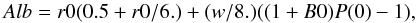 $$ Alb=r0(0.5+r0/6.)+(w/8.)((1+B0)P(0)-1), $$