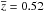 \hbox{$\overline{z} = 0.52$}