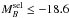 \hbox{$M_B^{\rm sel} \leq -18.6$}