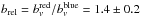 \hbox{$b_{\rm rel} = b_{v}^{\rm red}/b_{v}^{\rm blue} = 1.4 \pm 0.2$}