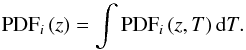 \begin{equation} \mathrm{PDF}_{i}\,(z) = \int \mathrm{PDF}_{i}\,(z,T)\,{\rm d}T. \end{equation}