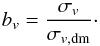 \begin{equation} b_{v} = \frac{\sigma_v}{\sigma_{v, {\rm dm}}}\cdot\label{bcosvar} \end{equation}