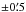 \hbox{$\pm0\farcm5$}
