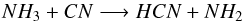 \begin{equation} NH_3 + CN \longrightarrow HCN + NH_2 \end{equation}