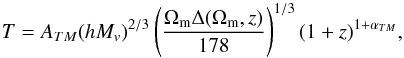\begin{equation} \label{eq:MTrelation} T=A_{TM}(hM_v)^{2/3}\left(\frac{\Omega_{\rm m} \Delta(\Omega_{\rm m},z)}{178}\right)^{1/3}(1+z)^{1+\alpha_{TM}}, \end{equation}