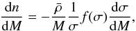 \begin{equation} \label{eq:nm} \frac{{\rm d}n}{{\rm d}M} = - \frac{\bar{\rho}}{M} \frac{1}{\sigma} f(\sigma) \frac{{\rm d}\sigma}{ \d M} , \end{equation}