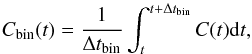 \begin{eqnarray*} {C}_{\rm bin}(t)=\frac{1}{\Delta t_{\rm bin}}\int_{t}^{t+\Delta t_{\rm bin}}{C}(t){\rm d}t , \end{eqnarray*}
